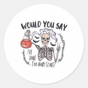Halloween Ct Tech Too Many Scans Ct Technologist T Classic Round Sticker