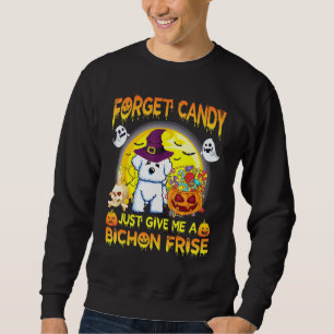 Halloween Dad Mom Forget Candy Just Give Me A Bich Sweatshirt
