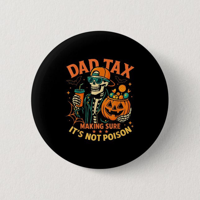 Halloween Dad Tax Making Sure Not Ison Skeleton Pa 2 Inch Round Button (Front)