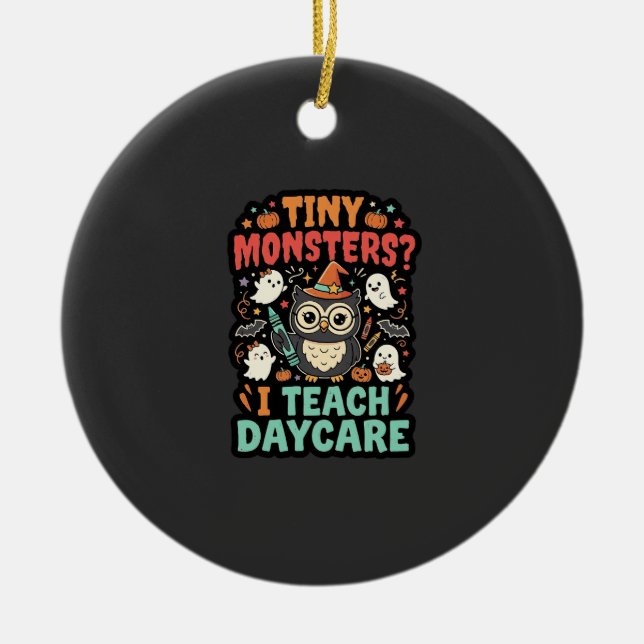 Halloween Daycare Teacher Tiny Monsters Ceramic Ornament (Front)