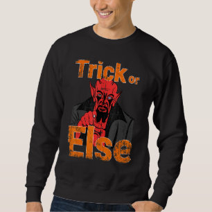 Halloween Devil Trick Or Treat Scary Satan Or Else Sweatshirt
