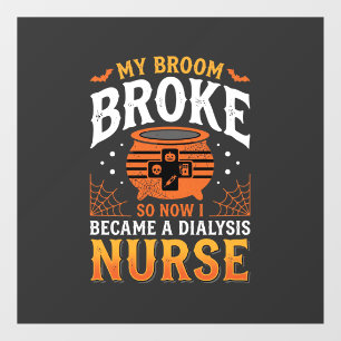 Halloween Dialysis Nurse Broom Broke Design_1 Window Cling