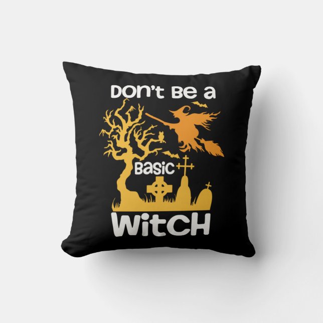 Halloween Do Not Be A Basic Witch Birthday Throw Pillow (Front)