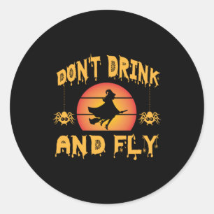 Halloween Do Not Drink And Fly Birthday Classic Round Sticker