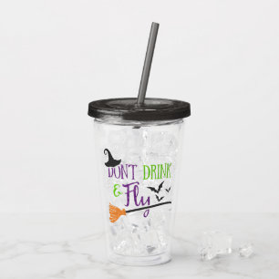 Halloween - "Don't Drink and Fly" Acrylic Tumbler