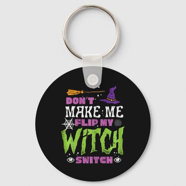 Halloween Dont Make Me Flip Witch Switch Funny Cos Keychain (Front)