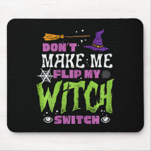 Halloween Dont Make Me Flip Witch Switch Funny Cos Mouse Pad