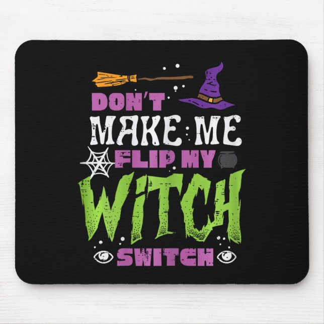 Halloween Dont Make Me Flip Witch Switch Funny Cos Mouse Pad (Front)