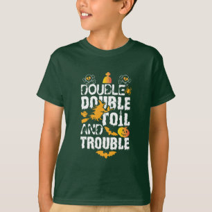 Halloween Double Double Oil And Trouble Birthday T-Shirt