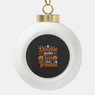 Halloween Double Double Toil and Trouble_1 Ceramic Ball Christmas Ornament
