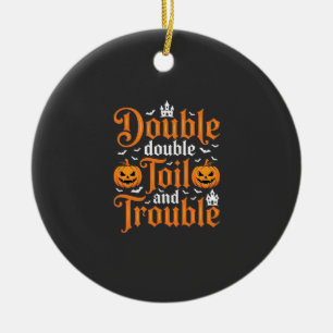 Halloween Double Double Toil and Trouble_1 Ceramic Ornament