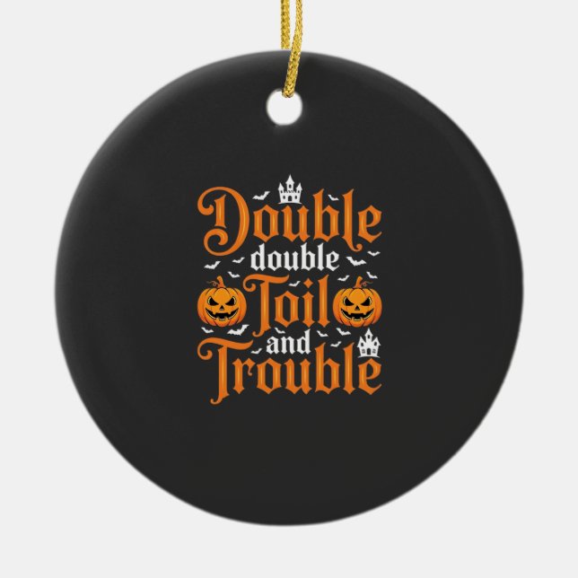 Halloween Double Double Toil and Trouble_1 Ceramic Ornament (Front)