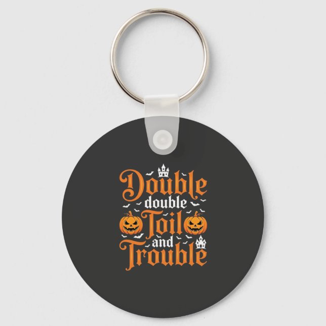 Halloween Double Double Toil and Trouble_1 Keychain (Front)