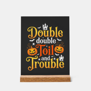 Halloween Double Double Toil and Trouble Witch Acrylic Sign