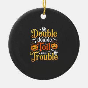 Halloween Double Double Toil and Trouble Witch Ceramic Ornament