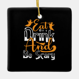 Halloween Eat Drink And Be Scary Birthday Ceramic Ornament