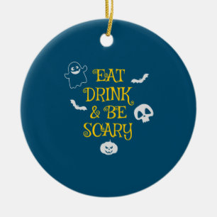 Halloween Eat Drink and Be Scary Birthday Ceramic Ornament