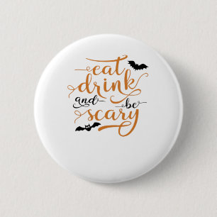 Halloween Eat Drink And Be Scary Creative Casual 2 Inch Round Button