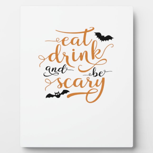 Halloween Eat Drink And Be Scary Creative Casual Plaque (Front)