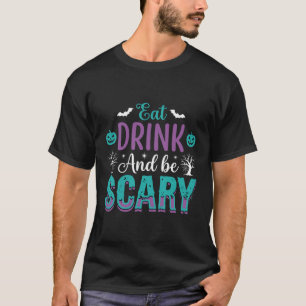Halloween Eat Drink And Be Scary Design T-Shirt