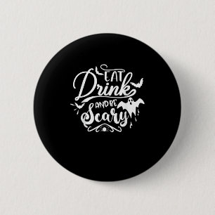 Halloween Eat Drink And Be Scary Funny Womens 2 Inch Round Button