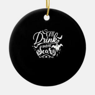 Halloween Eat Drink And Be Scary Funny Womens Ceramic Ornament