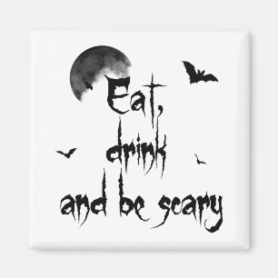 Halloween - Eat, drink and be scary Magnet