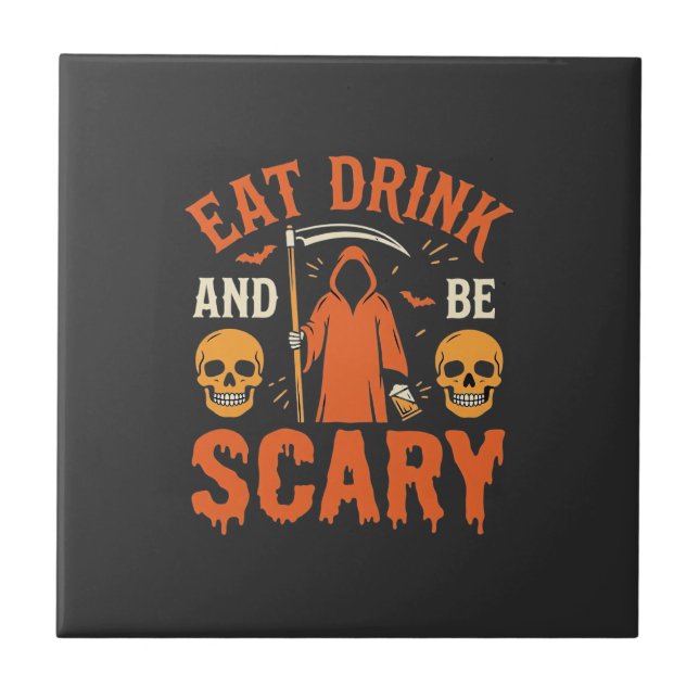 Halloween Eat Drink Be Scary Reaper Design_1 Tile (Front)