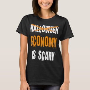Halloween Economy Is Scary  Adult Humour Halloween T-Shirt