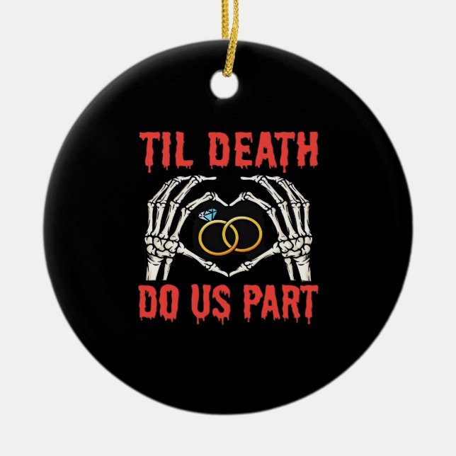 Halloween Engagement Til Death Do Us Part Ceramic Ornament (Front)