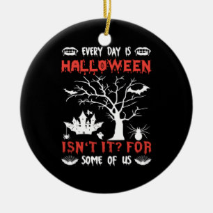 Halloween Everyday Is Halloween Birthday Ceramic Ornament