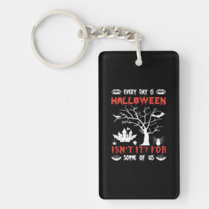Halloween Everyday Is Halloween Birthday Keychain