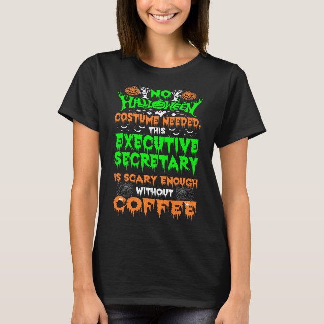 Halloween Executive Secretary Scary Coffee Gift  T-Shirt (Front)