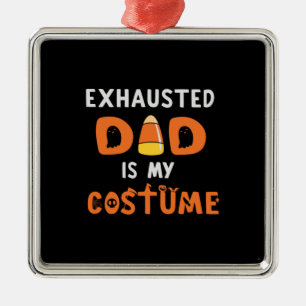 Halloween Exhausted Dad is My Costume Birthday Metal Ornament