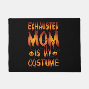 Halloween Exhausted Mom Is My Costume Doormat