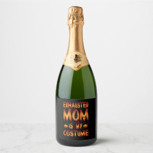 Halloween Exhausted Mom Is My Costume Sparkling Wine Label