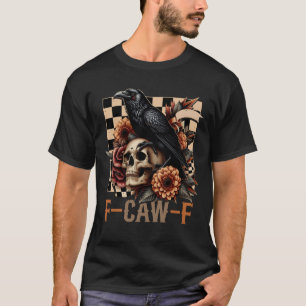 Halloween F Caw F Black Raven Bird F-Caw-F Crow Ch T-Shirt