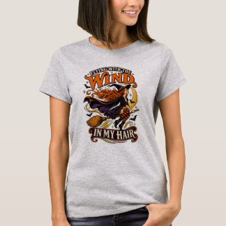 Halloween Flying Witch Wind in My Hair T-Shirt