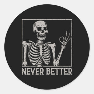 Halloween  For Women Never Better Skeleton Funny S Classic Round Sticker