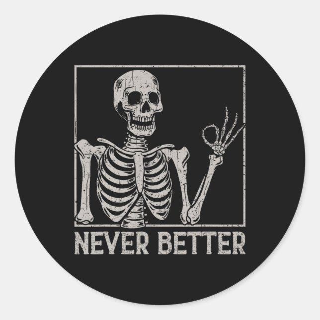 Halloween  For Women Never Better Skeleton Funny S Classic Round Sticker (Front)