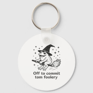 Halloween Frog Witch Off To Commit Tom Foolery Bro Keychain