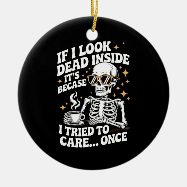 Halloween Funny Sarcastic Dead Inside Ceramic Ornament (Front)