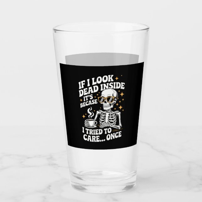 Halloween Funny Sarcastic Dead Inside Glass (Front)