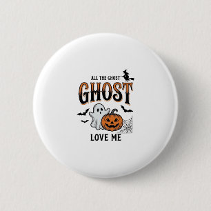 Halloween Ghost All The Ghost Love Me Funny Vintag 2 Inch Round Button