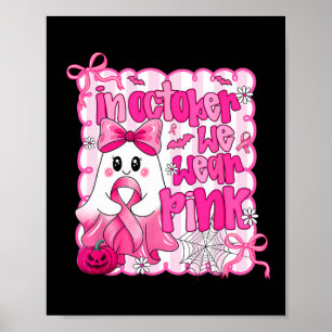 Halloween Ghost Breast Cancer Womens In October We Poster