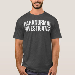 Halloween Ghost Hunter Paranormal Investigator T T-Shirt