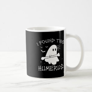 Halloween Ghost I Found Humerus Funny Costume Men  Coffee Mug