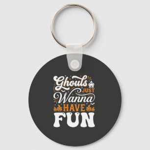 Halloween Ghouls Just Wanna Have Fun Design_1 Keychain