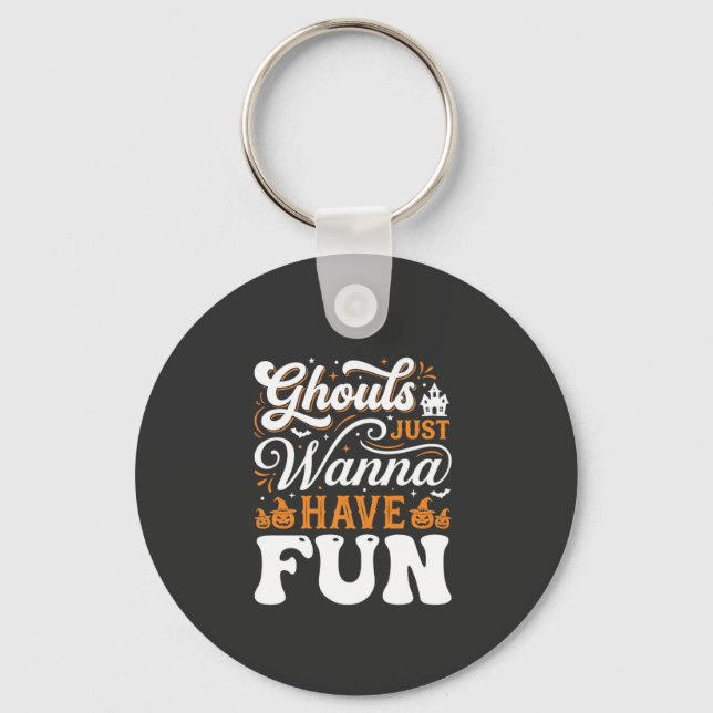 Halloween Ghouls Just Wanna Have Fun Design_1 Keychain (Front)