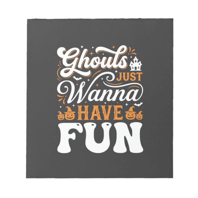 Halloween Ghouls Just Wanna Have Fun Design_1 Notepad (Front)